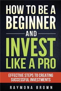 How to be a Beginner and Invest Like Pro