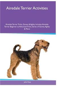 Airedale Terrier Activities Airedale Terrier Tricks, Games & Agility. Includes