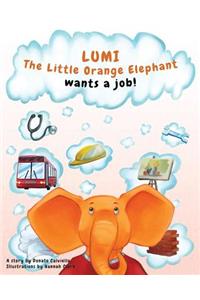 Lumi, The Little Orange Elephant wants a job!