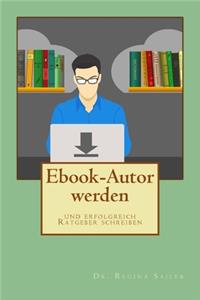 Ebook-Autor werden und erfolgreich Ratgeber schreiben