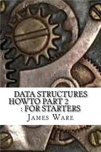 Data Structures HowTo Part 2