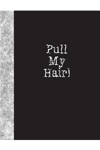 Pull My Hair