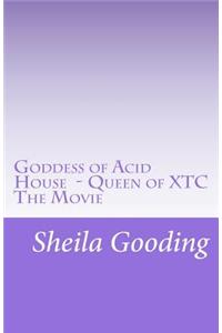 Goddess of Acid House - Queen of XTC