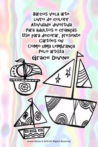 Barcos vela arte livro de colorir Atividade divertida Para adultos e crianças Use para decorar, presente Cartões ou Como uma lembrança Pelo artista Grace Divine