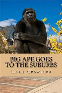 Big Ape Goes to the Suburbs