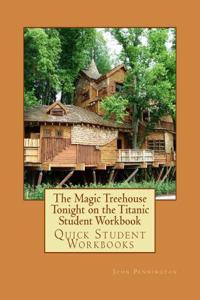 The Magic Treehouse Tonight on the Titanic Student Workbook: Quick Student Workbooks