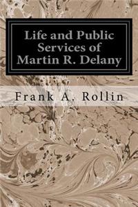 Life and Public Services of Martin R. Delany