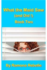 What the Maid Saw (and Did!) Book Two