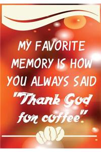 My Favorite Memory Is How You Always Said 