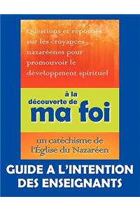 À la découverte de ma foi (Guide à l'intention des professeurs)