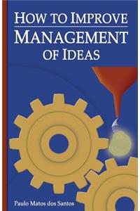 How to Improve Management of Ideas