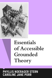 Essentials of Accessible Grounded Theory