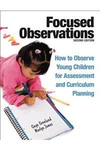 Focused Observations: How to Observe Young Children for Assessment and Curriculum Planning