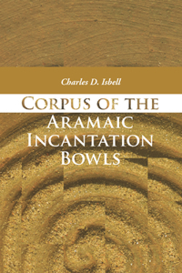 Corpus of the Aramaic Incantation Bowls