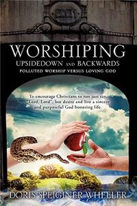 Worshiping Upsidedown and Backwards