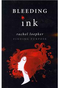 Bleeding Ink: Finding Purpose