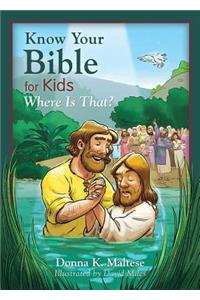 Know Your Bible for Kids: Where Is That?: My First Bible Reference for Ages 5-8