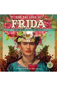 For the Love of Frida 2019 Wall Calendar: Art and Words Inspired by Frida Kahlo