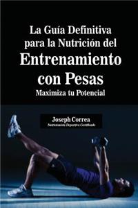 Guía Definitiva para la Nutrición del Entrenamiento con Pesas