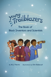 Young Trailblazers: The Book of Black Inventors and Scientists