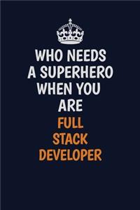 Who Needs A Superhero When You Are Full Stack Developer