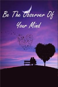 Be The Observer Of Your Mind