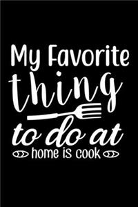 My Favorite Thing To Do At Home Is Cook