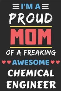 I'm A Proud Mom Of A Freaking Awesome Chemical Engineer