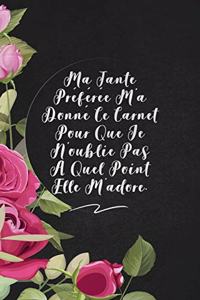 Ma Tante Préférée M'a Donné Ce Carnet Pour Que Je N'oublie Pas À Quel Point Elle M'adore.