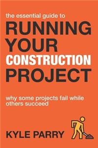 Essential Guide To Running Your Construction Project
