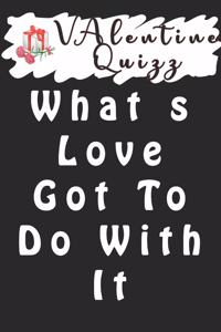 Valentine QuizzWhat s Love Got To Do With It