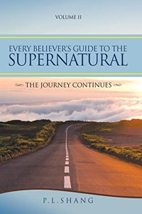 Every Believer's Guide to the Supernatural