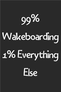 99% Wakeboarding 1% Everything Else