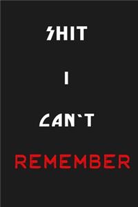 Shit I Can't Remember