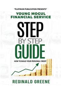 Young Mogul Financial Service Step by Step Guide How to Build Your Personal Credit