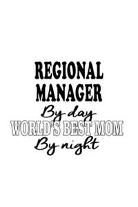 Regional Manager By Day World's Best Mom By Night