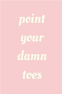 Point your damn toes