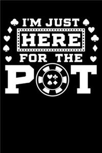 I'm Just Here For The Pot