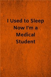 I Used to Sleep Now I'm a Medical Student
