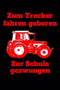 Zum Trecker fahren geboren Zur Schule gezwungen