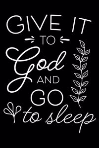 Give it to God and go sleep