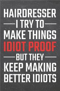 Hairdresser I try to make things Idiot Proof