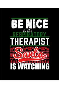 Be Nice to the Respiratory Therapist Santa Is Watching