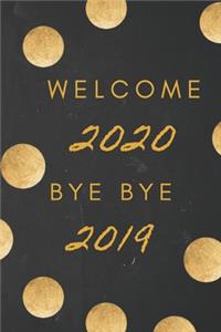 Welcome 2020 Bye Bye 2019