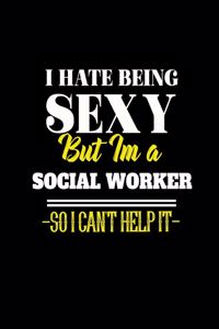 I Hate Being Sexy But Im a Social Worker So I Can't Help It