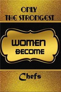 Only The Strongest Women Become Chefs