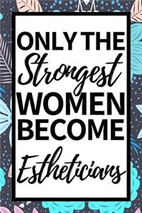 Only The Strongest Women Become Estheticians