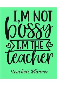 I, m Not Bossy I, m The Teacher Teachers Planner