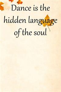Dance Is The Hidden Language of The Soul