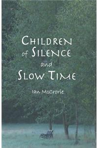 Children of Silence and Slow Time